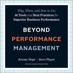 Beyond Performance Management: Why, When, and How to Use 40 Tools and Best Practices for Superior Business Performance Audiobook, by Jeremy Hope