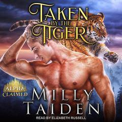 Taken by the Tiger Audiobook, by Milly Taiden