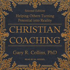 Christian Coaching: Helping Others Turn Potential into Reality, Second Edition Audiobook, by 