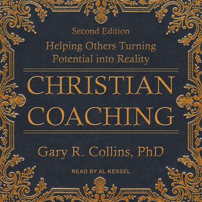 Christian Coaching: Helping Others Turn Potential into Reality, Second Edition Audiobook, by Gary Collins