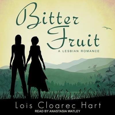 Bitter Fruit Audiobook, by Lois Cloarec Hart