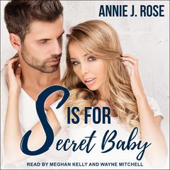 S is for Secret Baby Audiobook, by Annie J. Rose