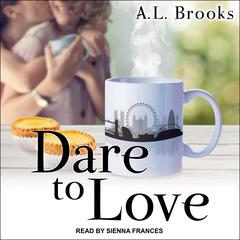 Dare to Love Audiobook, by A.L. Brooks