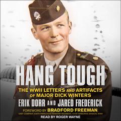 Hang Tough: The WWII Letters and Artifacts of Major Dick Winters Audiobook, by Erik Dorr