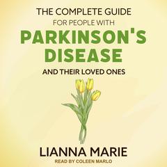 The Complete Guide for People With Parkinson's Disease and Their Loved Ones Audiobook, by 
