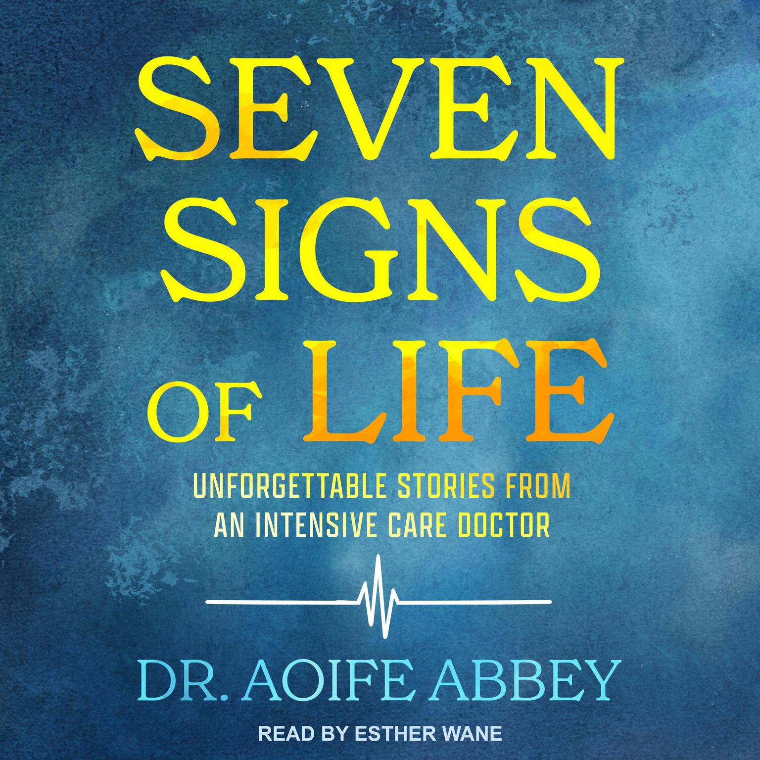 Seven Signs of Life: Unforgettable Stories from an Intensive Care Doctor Audiobook, by Aoife Abbey