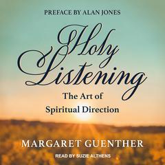 Holy Listening: The Art of Spiritual Direction Audiobook, by Margaret Guenther
