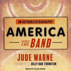 America, the Band: An Authorized Biography Audiobook, by Jude Warne