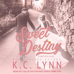 Sweet Destiny: A Sweet Series Novella Audiobook, by K.C. Lynn