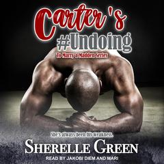 Carters #Undoing Audiobook, by Sherelle Green