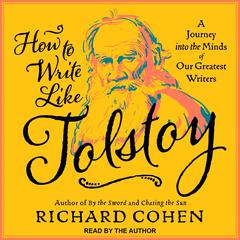How To Write Like Tolstoy: A Journey into the Minds of Our Greatest Writers Audiobook, by 