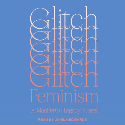 Glitch Feminism: A Manifesto Audiobook, by Legacy Russell