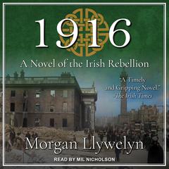 1916: A Novel of the Irish Rebellion Audiobook, by Morgan Llywelyn
