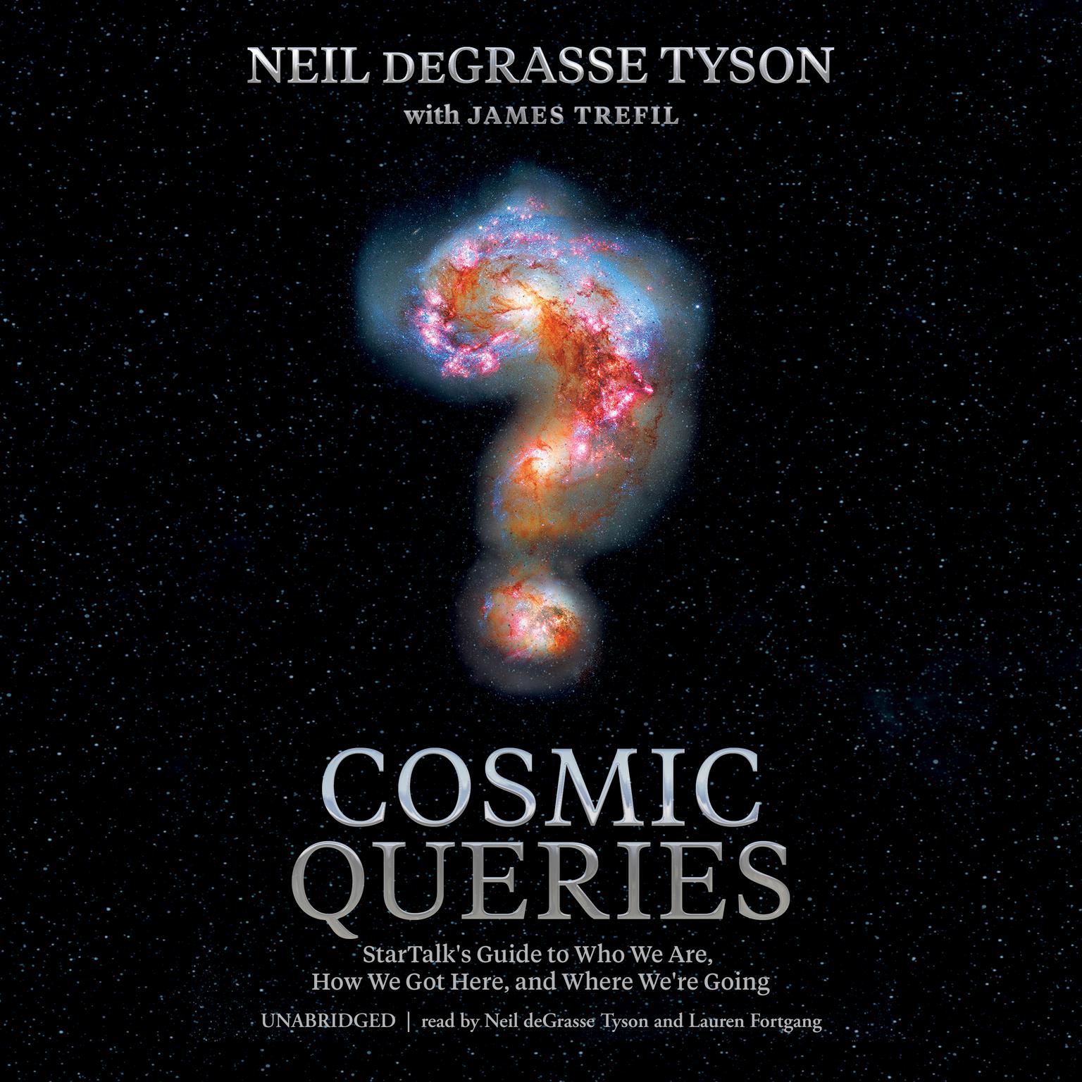 Cosmic Queries: StarTalk’s Guide to Who We Are, How We Got Here, and Where We’re Going Audiobook, by Neil deGrasse Tyson