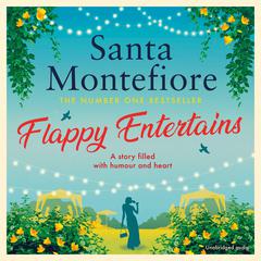 Flappy Entertains: The joyous Sunday Times bestseller Audiobook, by Santa Montefiore