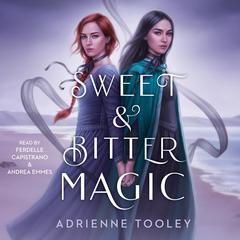 Sweet & Bitter Magic Audiobook, by Adrienne Tooley