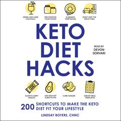 Keto Diet Hacks: 200 Shortcuts to Make the Keto Diet Fit Your Lifestyle Audiobook, by Lindsay Boyers