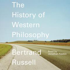 A History of Western Philosophy Audiobook, by Bertrand Russell