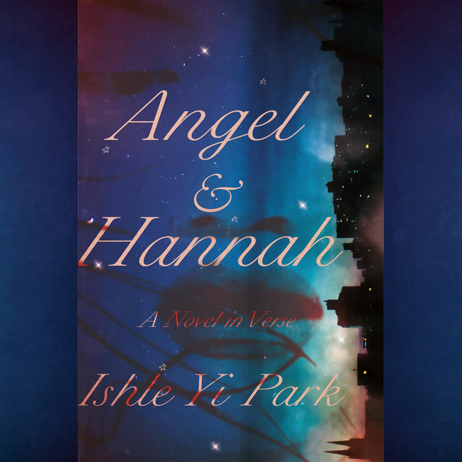 Angel & Hannah: A Novel in Verse Audiobook, by Ishle Yi Park