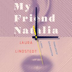 My Friend Natalia: A Novel Audiobook, by Laura Lindstedt