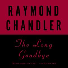 The Long Goodbye Audiobook, by Raymond Chandler