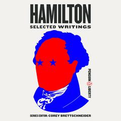 Hamilton: Selected Writings Audiobook, by Author Info Added Soon