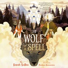 A Wolf for a Spell Audiobook, by Karah Sutton