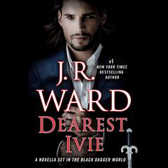 Dearest Ivie: A Novella Set in the Black Dagger World Audiobook, by J. R. Ward