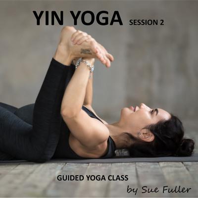 Yin Yoga Session 2: An Easy to Follow Guided Yoga Class Audiobook, by Sue Fuller