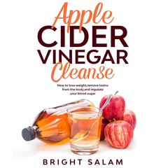 Apple cider vinegar cleanse Audiobook, by Bright Salam