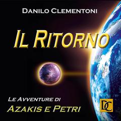 Il Ritorno - Le Avventore di Azakis e Petri Audiobook, by Danilo Clementoni