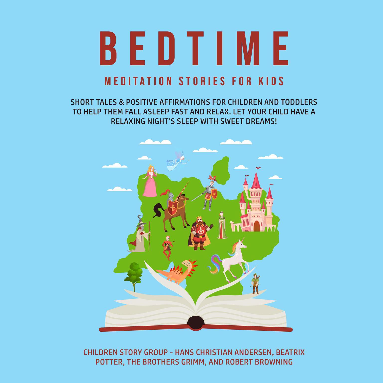 Bedtime Meditation Stories for Kids: Short Tales & Positive Affirmations for Children and Toddlers to Help Them Fall Asleep Fast and Relax. Let Your Child have a Relaxing Night’s Sleep with Sweet Dreams! Audiobook, by Children Story Group