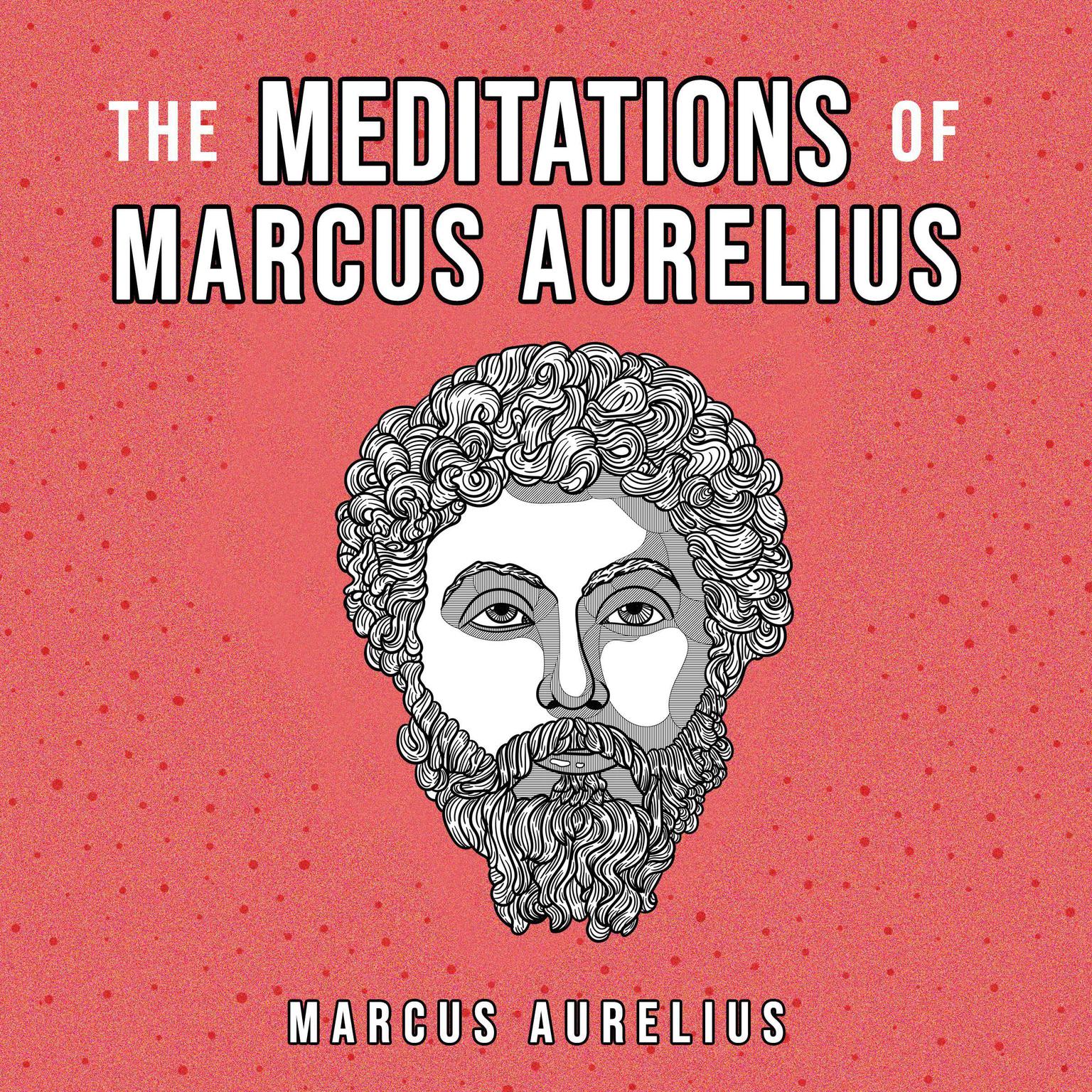 The Meditations Of Marcus Aurelius Audiobook, by Marcus Aurelius