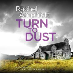 Turn to Dust: A Detective Kay Hunter crime thriller Audibook, by Rachel Amphlett