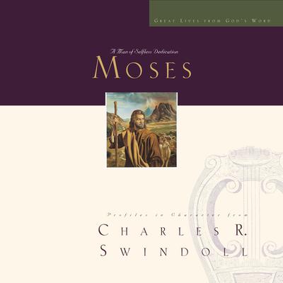 Great Lives: Moses: A Man of Selfless Dedication Audiobook, by Charles R. Swindoll