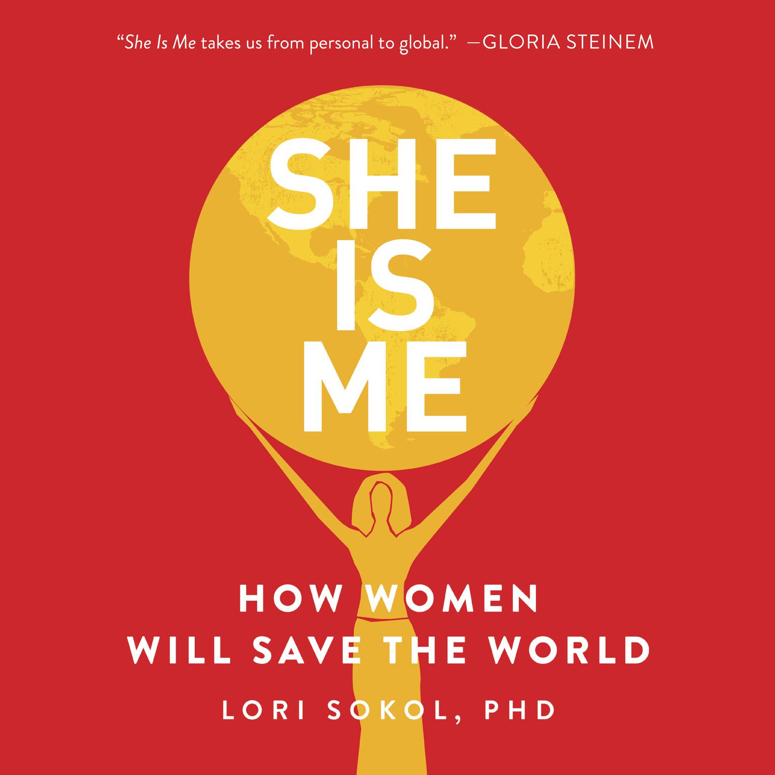 She Is Me: How Women Will Save the World Audiobook, by Lori Sokol