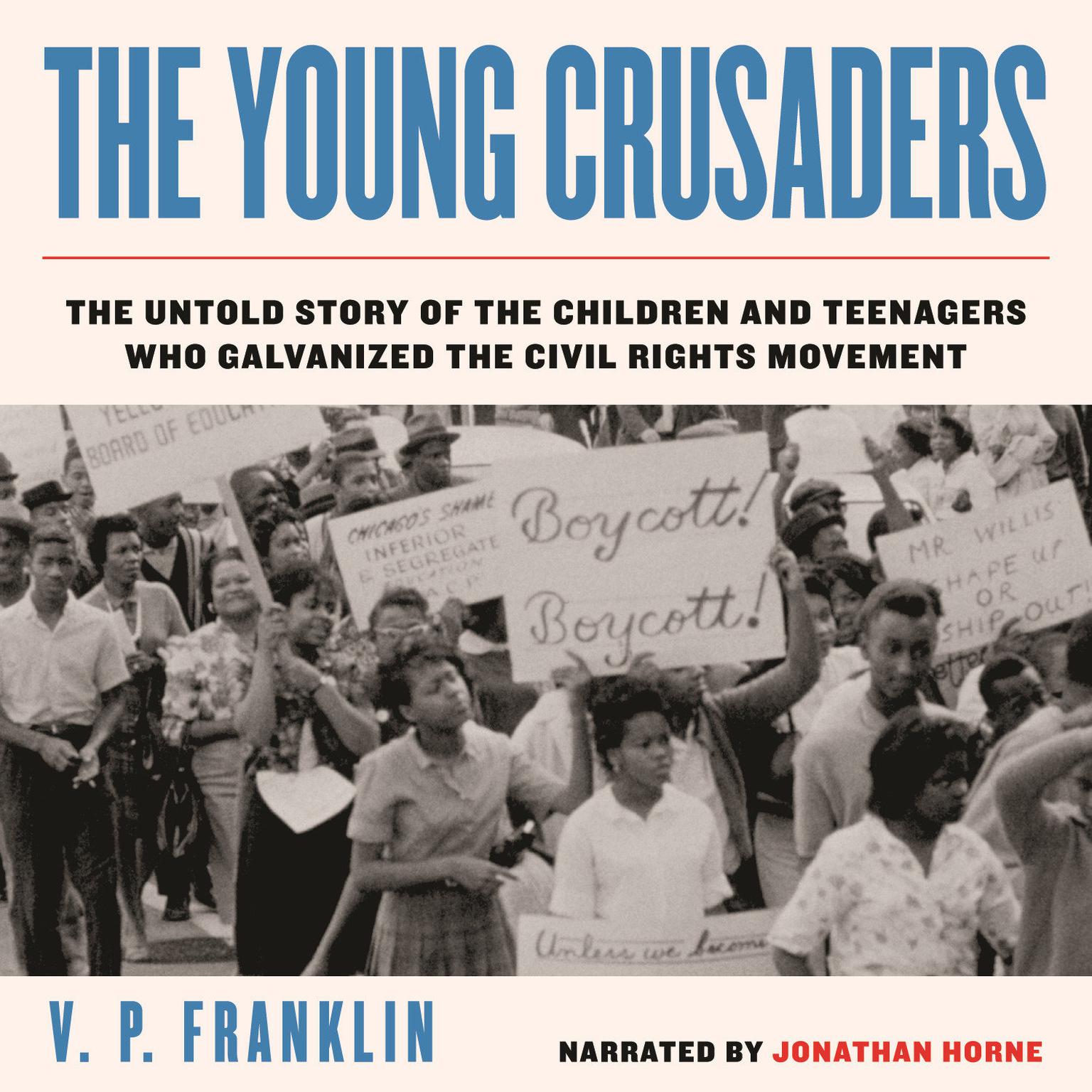 The Young Crusaders: The Untold Story of the Children and Teenagers Who Galvanized the Civil Rights Movement Audiobook, by V. P. Franklin