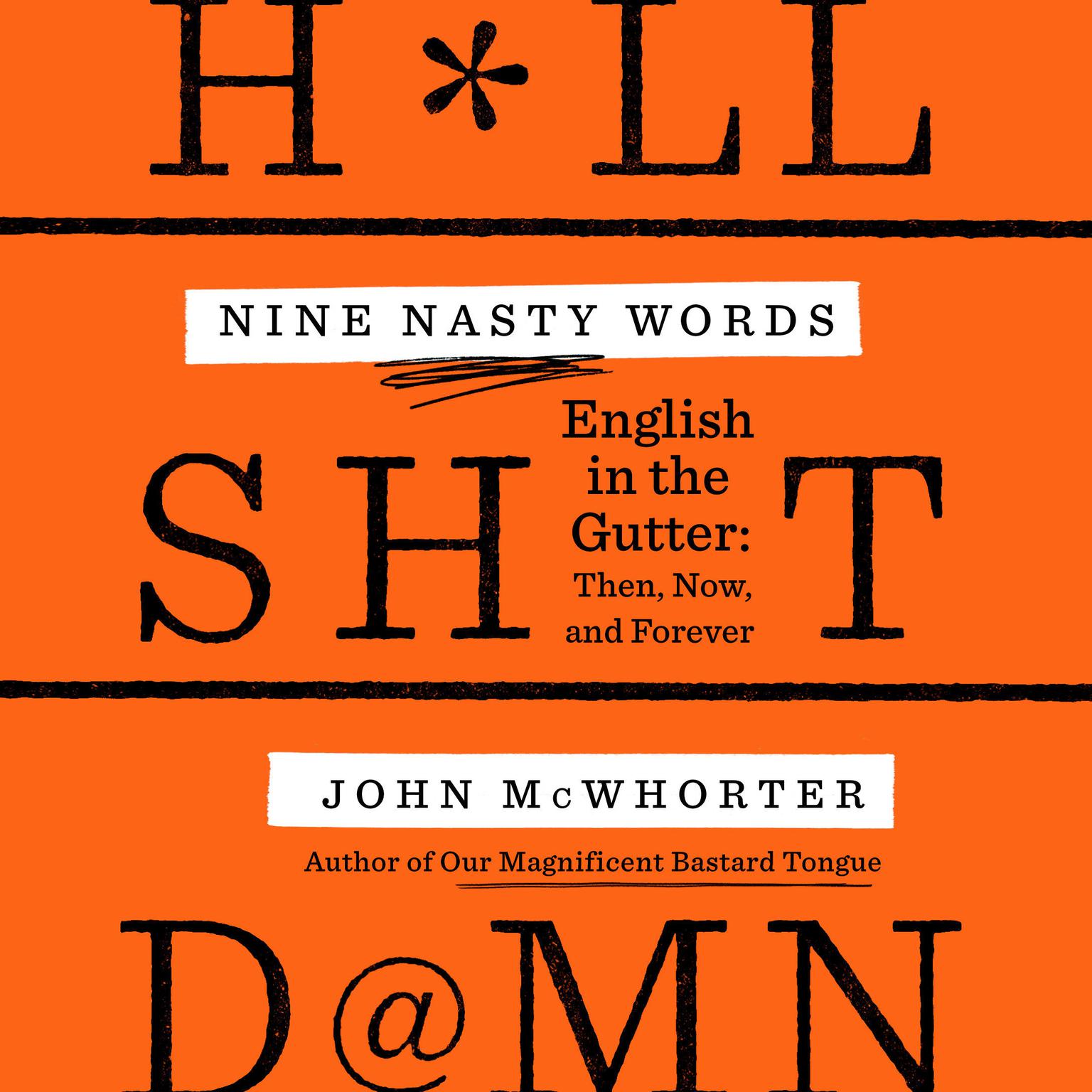 Nine Nasty Words: English in the Gutter: Then, Now, and Forever Audiobook, by John McWhorter