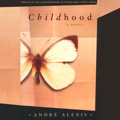 Childhood: A Novel Audiobook, by André Alexis