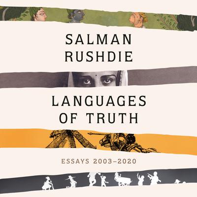 Languages of Truth: Essays 2003-2020 Audiobook, by Salman Rushdie