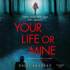 Your Life or Mine: The new gripping thriller from the author of Before I Say I Do Audiobook, by Vicki Bradley