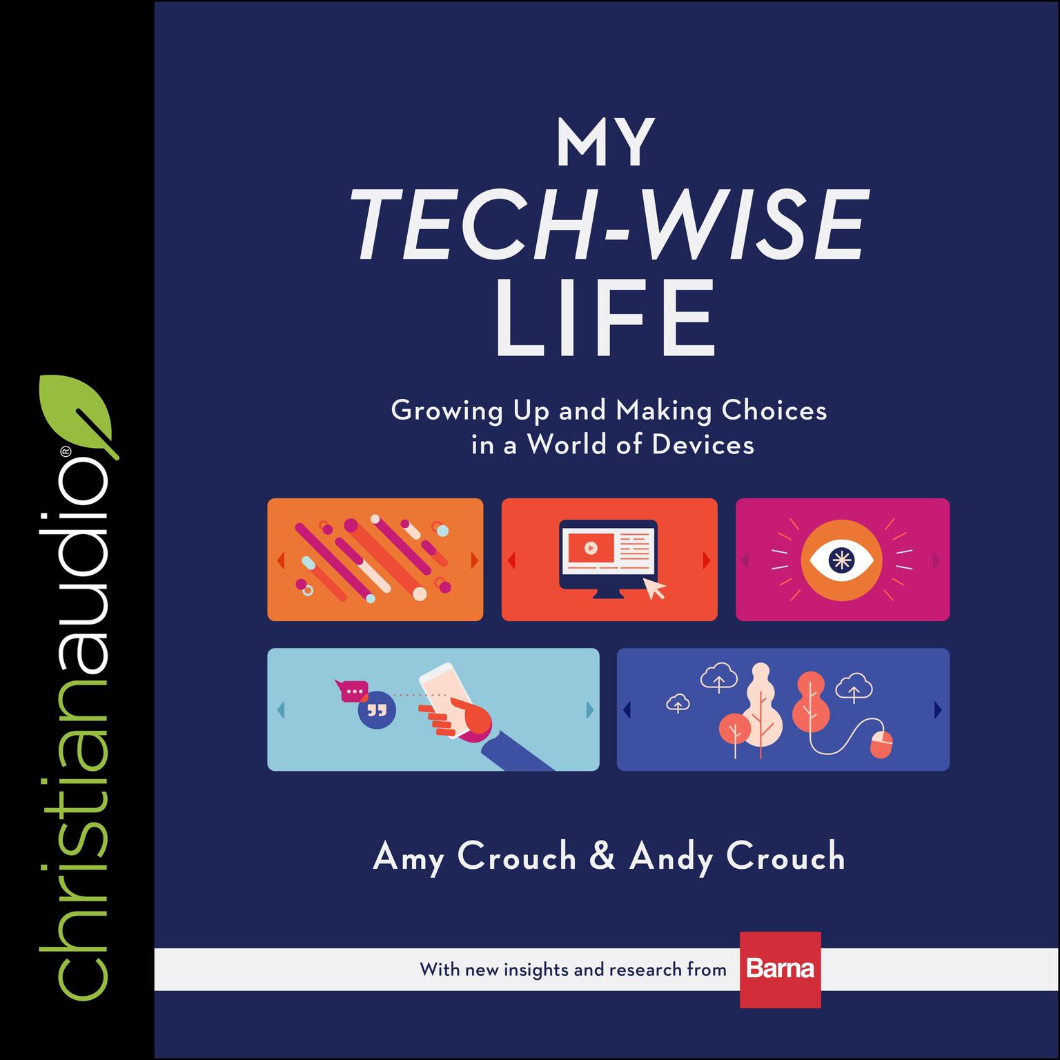 My Tech-Wise Life: Growing Up and Making Choices in a World of Devices Audiobook, by Andy Crouch