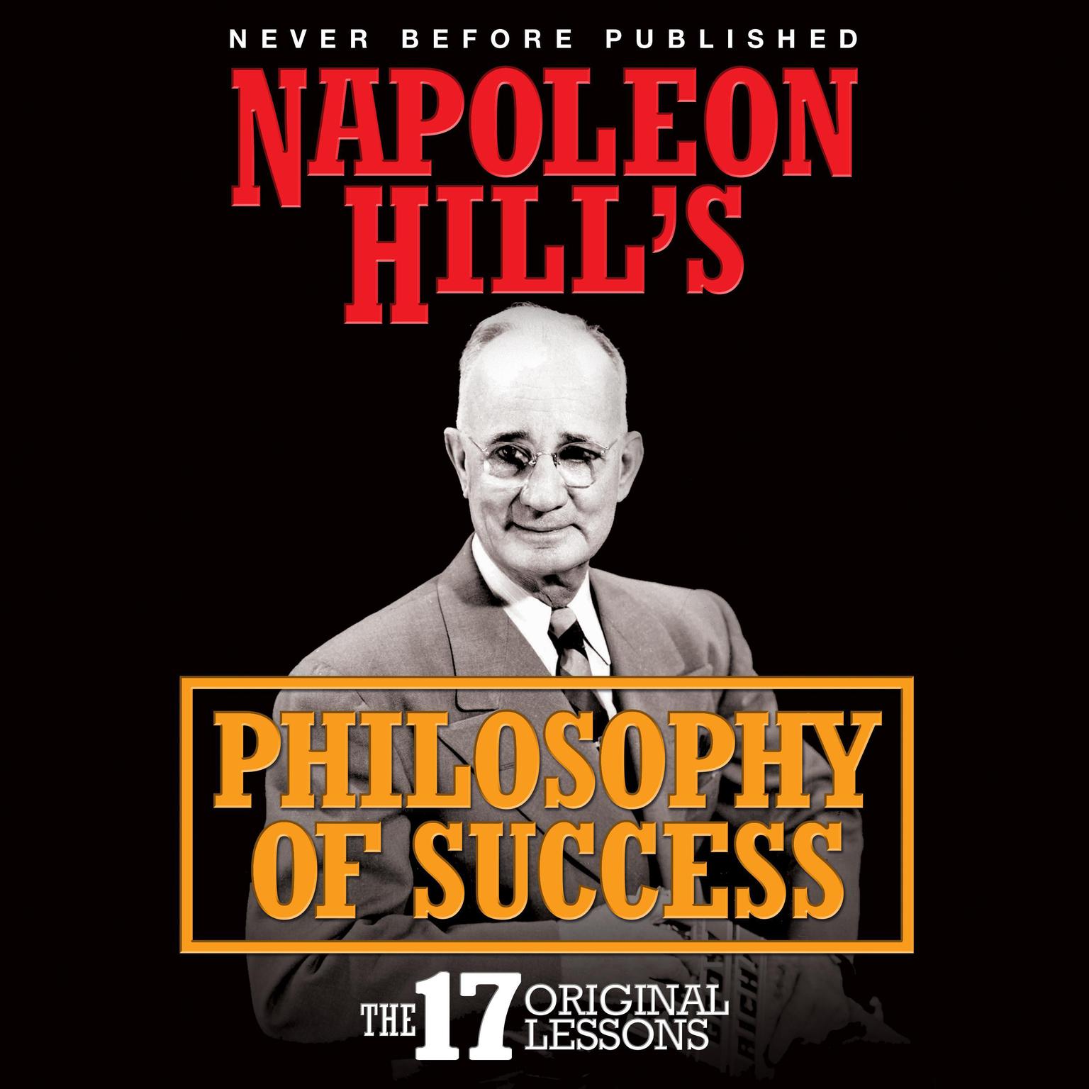 Napoleon Hills Philosophy of Success: The 17 Original Lessons Audiobook, by Napoleon Hill