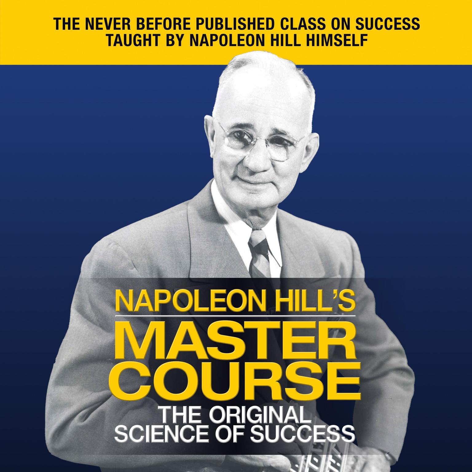 Napoleon Hills Master Course: The Original Science of Success Audiobook, by Napoleon Hill