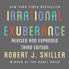 Irrational Exuberance: Revised and Expanded Third Edition Audiobook, by Robert J. Shiller