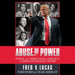 Abuse of Power: The Three-Year Campaign to Impeach Donald Trump Audiobook, by Fred V. Lucas