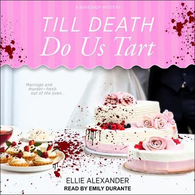Till Death Do Us Tart Audiobook, by Ellie Alexander