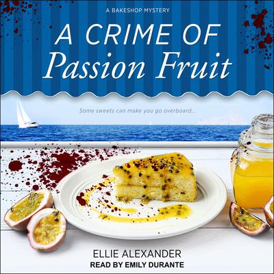 A Crime of Passion Fruit Audiobook, by Ellie Alexander