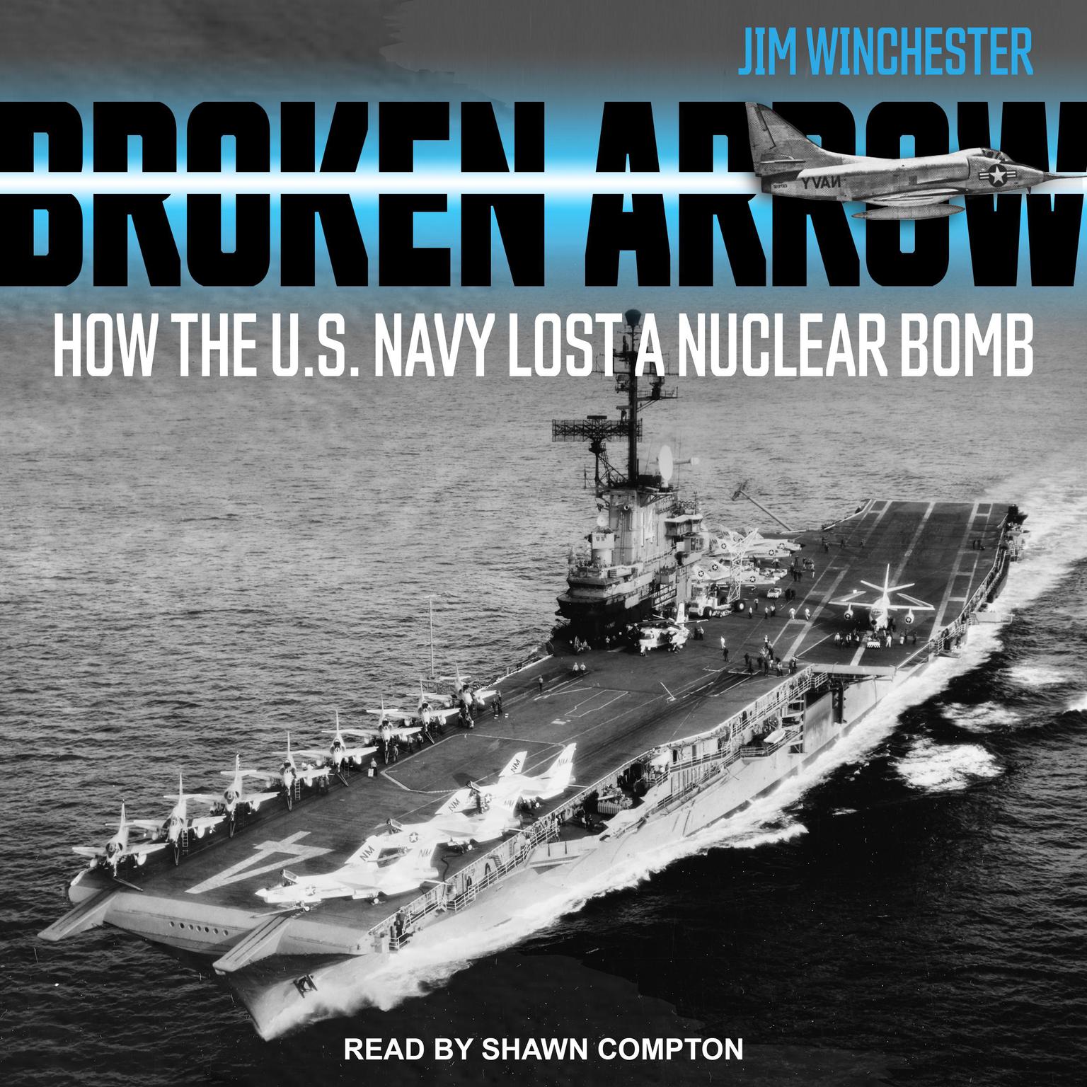 Broken Arrow: How the U.S. Navy Lost a Nuclear Bomb Audiobook, by Jim Winchester