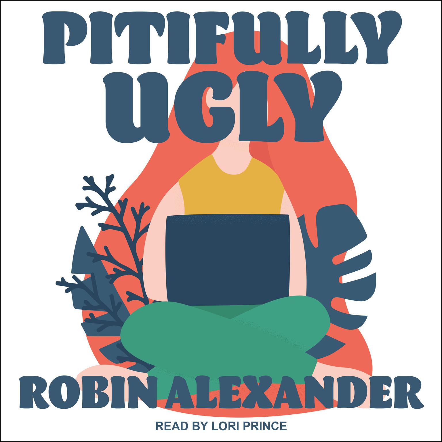 Pitifully Ugly Audiobook, by Robin Alexander